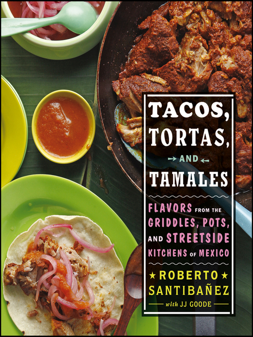 Title details for Tacos, Tortas, and Tamales by Roberto Santibanez - Wait list